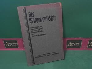 Der Pfleger auf Stein. - Eine Erzählung aus den steirischen Bergen, nach Sagen und geschichtliche...