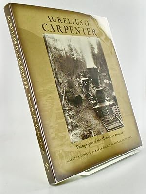 Seller image for AURELIUS O. CARPENTER. PHOTOGRAPHER OF THE MENDOCINO FRONTIER (SIGNED) for sale by Hardy Books