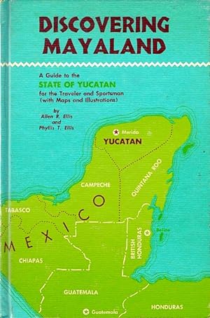 Seller image for Discovering Mayaland: A Detailed Guide to the State of Yucatan for the Traveler and Sportsman with Maps and Illustrations for sale by LEFT COAST BOOKS