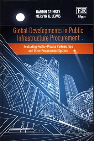 Image du vendeur pour Global Developments in Public Infrastructure Procurement : Evaluating Public "Private Partnerships and Other Procurement Options mis en vente par GreatBookPricesUK