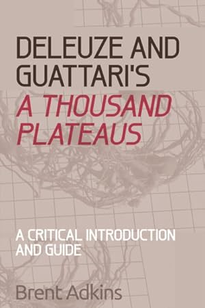 Imagen del vendedor de Deleuze and Guattari's a Thousand Plateaus : A Critical Introduction and Guide a la venta por GreatBookPricesUK