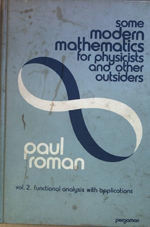 Seller image for Some Modern Mathematics for Physicists and Other Outsiders: VOL.2: An Introduction to Algebra, Topology, and Functional Analysis. for sale by books4less (Versandantiquariat Petra Gros GmbH & Co. KG)