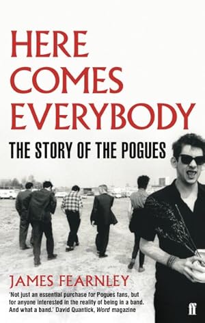 Imagen del vendedor de Here Comes Everybody : The Story of the Pogues a la venta por GreatBookPricesUK