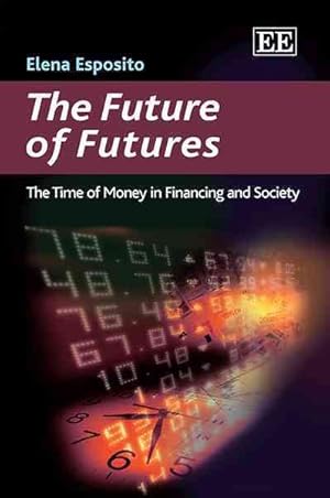 Bild des Verkufers fr Future of Futures : The Time of Money in Financing and Society zum Verkauf von GreatBookPricesUK