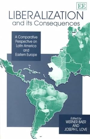Immagine del venditore per Liberalization and Its Consequences : A Comparative Perspective on Latin America and Eastern Europe venduto da GreatBookPricesUK