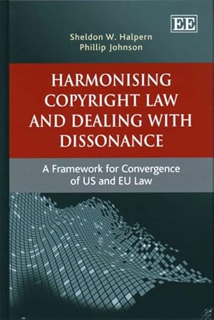 Imagen del vendedor de Harmonising Copyright Law and Dealing With Dissonance : A Framework for Convergence of US and EU Law a la venta por GreatBookPricesUK