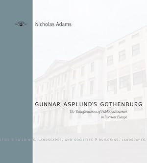 Immagine del venditore per Gunnar Asplund's Gothenburg : The Transformation of Public Architecture in Interwar Europe venduto da GreatBookPricesUK