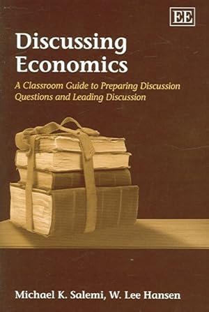 Seller image for Discussing Economics : A Classroom Guide To Preparing Discussion Questions And Leading Discussion for sale by GreatBookPricesUK