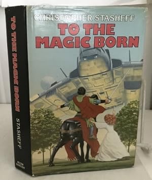 Seller image for To The Magic Born A Two-in-One volume including Escape Velocity, and, The Warlock in Spite of Himself for sale by S. Howlett-West Books (Member ABAA)