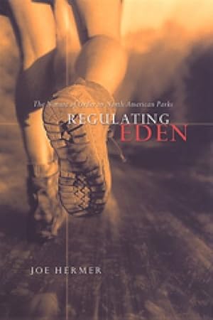 Seller image for Regulating Eden : The Nature of Order in North American Parks for sale by GreatBookPricesUK