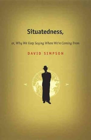 Seller image for Situatedness : Or, Why We Keep Saying Where We're Coming from for sale by GreatBookPricesUK