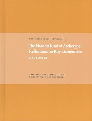 Immagine del venditore per Hardest Kind of Archetype : Reflections on Roy Lichetenstein: The Watson Gordon Lecture, 2010 venduto da GreatBookPricesUK