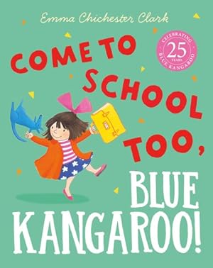 Seller image for Come to School Too, Blue Kangaroo! for sale by GreatBookPricesUK
