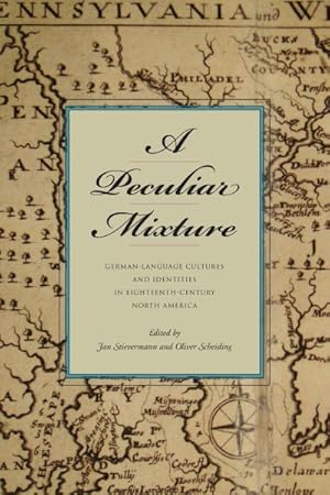 Bild des Verkufers fr Peculiar Mixture : German-Language Cultures and Identities in Eighteenth-Century North America zum Verkauf von GreatBookPricesUK