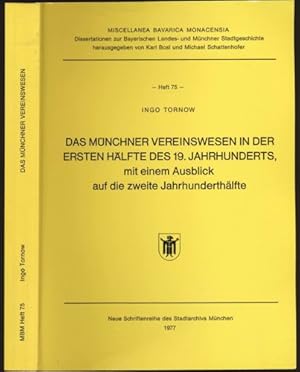 Bild des Verkufers fr Das Mnchner Vereinswesen in der ersten Hlfte des 19. Jahrhunderts, mit einem Ausblick auf die zweite Jahrhunderthlfte. zum Verkauf von Versandantiquariat  Rainer Wlfel