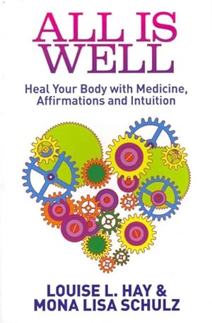 Seller image for All Is Well : Heal Your Body With Medicine, Affirmations and Intuition for sale by GreatBookPricesUK