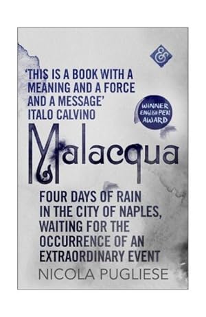 Seller image for Malacqua : Four Days of Rain in the City of Naples, Waiting for the Occurrence of an Extraordinary Event for sale by GreatBookPricesUK