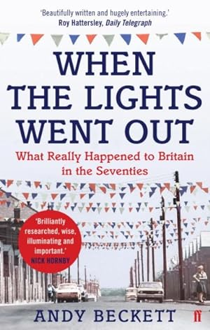 Seller image for When the Lights Went Out : Britain in the Seventies for sale by GreatBookPricesUK