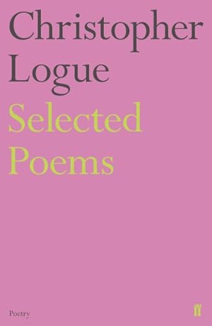 Imagen del vendedor de Selected Poems of Christopher Logue a la venta por GreatBookPricesUK