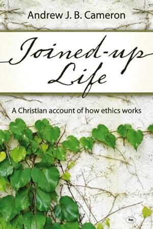 Bild des Verkufers fr Joined-up Life : A Christian Account of How Ethics Works zum Verkauf von GreatBookPricesUK