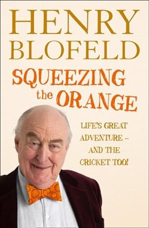 Seller image for Squeezing the Orange : Life's Great Adventure - and the Cricket Too! for sale by GreatBookPricesUK