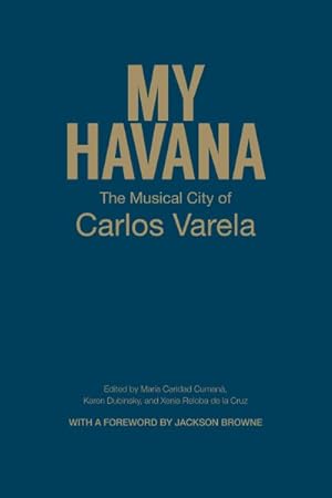 Imagen del vendedor de My Havana : The Musical City of Carlos Varela a la venta por GreatBookPricesUK