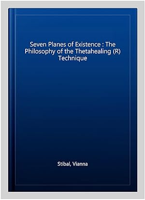 Bild des Verkufers fr Seven Planes of Existence : The Philosophy of the Thetahealing (R) Technique zum Verkauf von GreatBookPricesUK