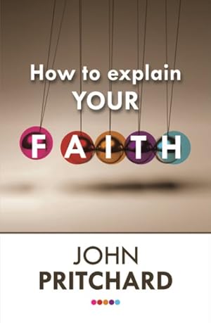 Imagen del vendedor de How to Explain Your Faith a la venta por GreatBookPricesUK