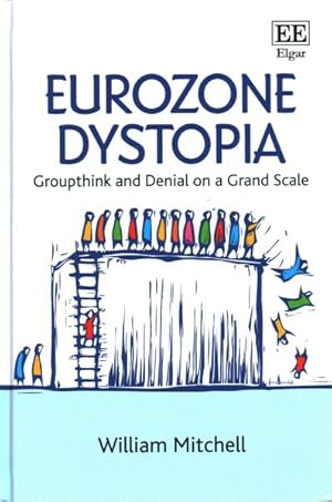 Image du vendeur pour Eurozone Dystopia : Groupthink and Denial on a Grand Scale mis en vente par GreatBookPricesUK