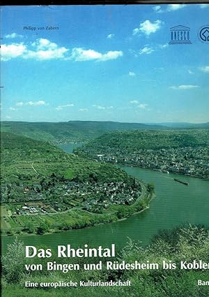 Das Rheintal von Bingen und Rüdesheim bis Koblenz. Eine europäische Kulturlandschaft. Band 1 und ...