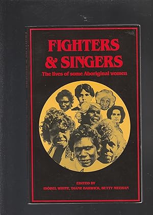 Seller image for FIGHTERS AND SINGERS. The Lives of Some Australian Aboriginal Women for sale by BOOK NOW