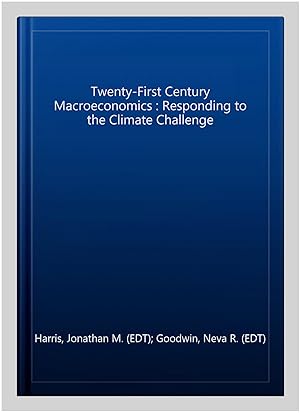 Bild des Verk�ufers f�r Twenty-First Century Macroeconomics : Responding to the Climate Challenge zum Verkauf von GreatBookPricesUK