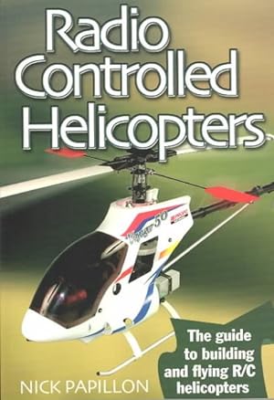 Seller image for Radio Controlled Helicopters : The Guide to Building and Flying C Helicopters for sale by GreatBookPricesUK