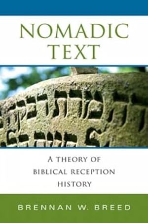 Image du vendeur pour Nomadic Text : A Theory of Biblical Reception History mis en vente par GreatBookPricesUK