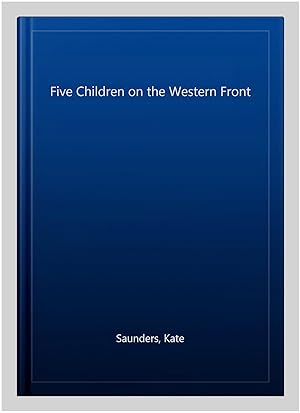 Seller image for Five Children on the Western Front for sale by GreatBookPricesUK
