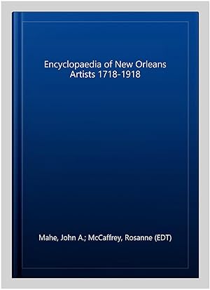 Imagen del vendedor de Encyclopaedia of New Orleans Artists 1718-1918 a la venta por GreatBookPricesUK