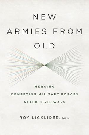 Seller image for New Armies from Old : Merging Competing Military Forces After Civil Wars for sale by GreatBookPricesUK