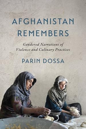 Image du vendeur pour Afghanistan Remembers : Gendered Narrations of Violence and Culinary Practices mis en vente par GreatBookPricesUK
