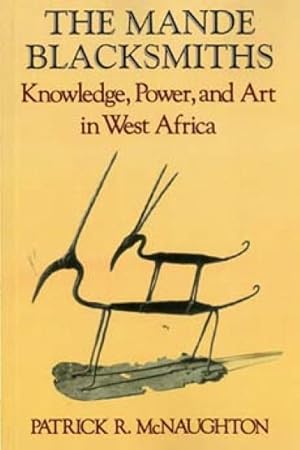 Seller image for Mande Blacksmiths : Knowledge, Power, and Art in West Africa for sale by GreatBookPricesUK