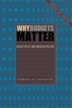 Seller image for Why Budgets Matter : Budget Policy and American Politics for sale by GreatBookPricesUK