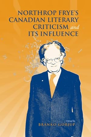 Seller image for Northrop Frye's Canadian Literary Criticism and Its Influence for sale by GreatBookPricesUK