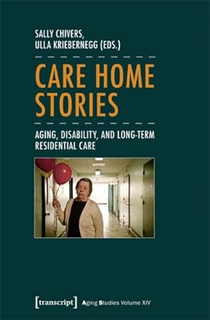 Seller image for Care Home Stories : Aging, Disability, and Long-term Residential Care for sale by GreatBookPricesUK