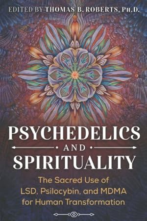 Imagen del vendedor de Psychedelics and Spirituality : The Sacred Use of Lsd, Psilocybin, and Mdma for Human Transformation a la venta por GreatBookPrices