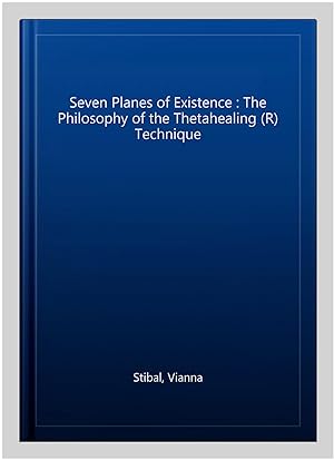 Bild des Verkufers fr Seven Planes of Existence : The Philosophy of the Thetahealing (R) Technique zum Verkauf von GreatBookPricesUK