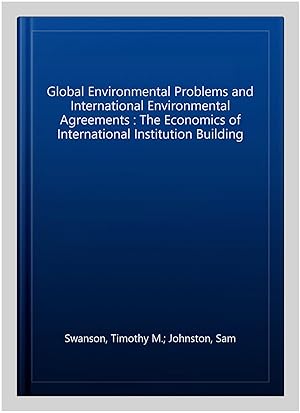 Immagine del venditore per Global Environmental Problems and International Environmental Agreements : The Economics of International Institution Building venduto da GreatBookPricesUK