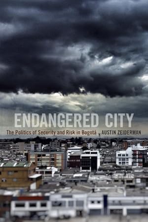 Imagen del vendedor de Endangered City : The Politics of Security and Risk in Bogotá a la venta por GreatBookPricesUK