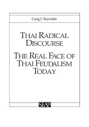 Bild des Verkufers fr Thai Radical Discourse : The Real Face of Thai Feudalism Today zum Verkauf von GreatBookPricesUK