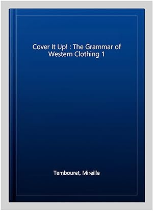 Bild des Verkufers fr Cover It Up! : The Grammar of Western Clothing 1 zum Verkauf von GreatBookPricesUK