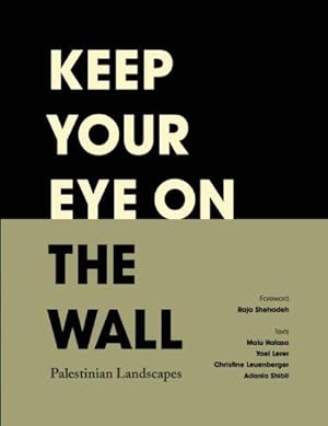 Image du vendeur pour Keep Your Eye on the Wall : Palestinian Landscapes mis en vente par GreatBookPricesUK