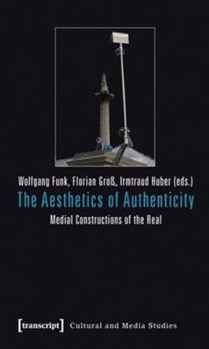 Bild des Verkufers fr Aesthetics of Authenticity : Medial Constructions of the Real zum Verkauf von GreatBookPricesUK